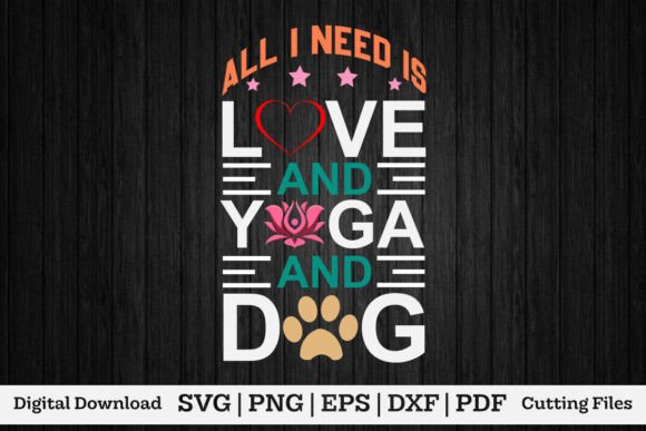 All I Need is Love and Yoga and Dog