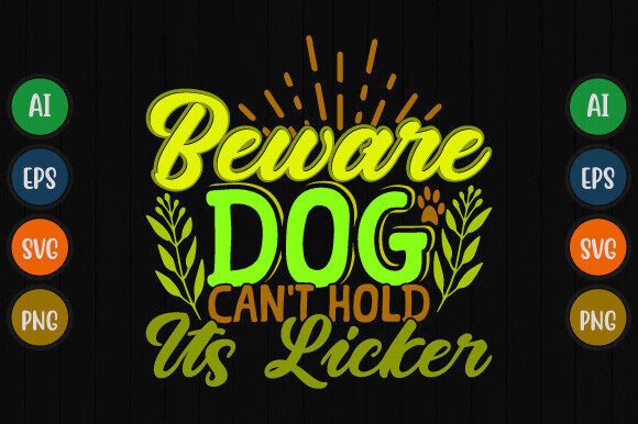 Beware Dog Can't Hold Its Licker T Shirt