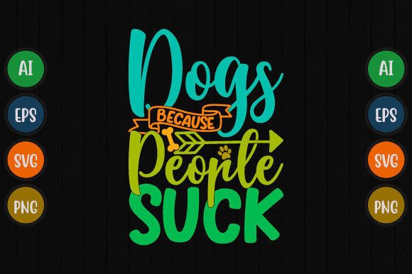 Dogs Because People Suck T Shirt Design